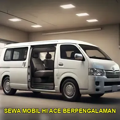 sewa mobil hi ace berpengalaman